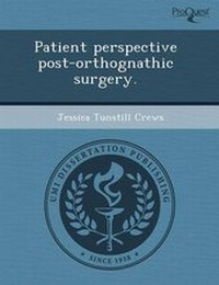 Enlarge image Cover: Patient Perspective Post-Orthognathic Surgery - Proquest, Umi Dissertation Publishing