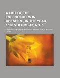 Cover: A List of the Freeholders in Cheshire, in the Year, 1578 Volume 43, No. 1 - Rarebooksclub.com
