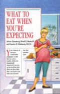 Cover: What to Eat When You're Expecting - HarperCollins Publishers (Australia) Pty Ltd