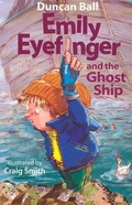 Cover: Emily Eyefinger and the Ghost Ship (Emily Eyefinger, #8) - HarperCollins Publishers (Australia) Pty Ltd