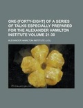Cover: One-[Forty-Eight] of a Series of Talks Especially Prepared for the Alexander Hamilton Institute Volume 21-30 - Rarebooksclub.com