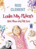 Cover: Louisa May Pickett's Best Show and Tell Ever - HarperCollins Publishers (Australia) Pty Ltd