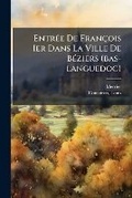 Cover: Entree De Francois Ier Dans La Ville De Beziers (bas-languedoc) - Nabu Press