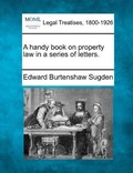 Cover: A handy book on property law in a series of letters. - Gale, Making of Modern Law