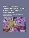 Cover: The Eclogues of Calpurnius Siculus and M. Aurelius Olympius Nemesianus - Rarebooksclub.com