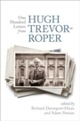 Cover: One Hundred Letters From Hugh Trevor-Roper - OUP eBook