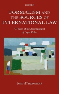 Bild vergrößern Bild: Formalism and the Sources of International Law - Oxford University Press