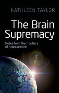 Abbildung von: The Brain Supremacy: Notes from the Frontiers of Neuroscience - Oxford University Press