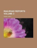 Cover: Railroad Reports Volume 3 - Rarebooksclub.com