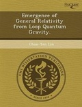 Cover: Emergence of General Relativity from Loop Quantum Gravity - Proquest, Umi Dissertation Publishing