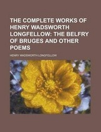 Abbildung von: The Complete Works of Henry Wadsworth Longfellow - Rarebooksclub.com