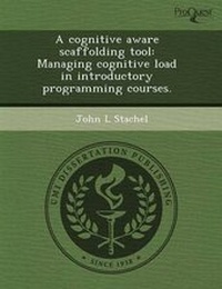 Enlarge image Cover: A Cognitive Aware Scaffolding Tool: Managing Cognitive Load in Introductory Programming Courses - Proquest, Umi Dissertation Publishing