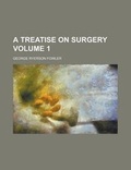 Cover: A Treatise on Surgery Volume 1 - Rarebooksclub.com