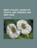 Cover: Mary Stuart, Queen of Scots - Rarebooksclub.com