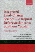Cover: Integrated Land-Change Science and Tropical Deforestation in the Southern Yucatan - Oxford University Press