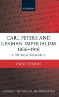 Cover: Carl Peters and German Imperialism 1856-1918 - Oxford University Press