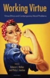 Abbildung von: Working Virtue Virtue Ethics and Contemporary Moral Problems - Oxford University Press