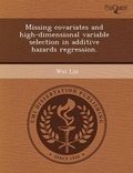 Cover: Missing Covariates and High-Dimensional Variable Selection in Additive Hazards Regression - Proquest, Umi Dissertation Publishing