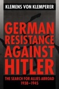 Cover: German Resistance against Hitler: The Search for Allies Abroad 1938-1945 - Clarendon Press
