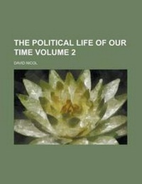 Enlarge image Cover: The Political Life of Our Time Volume 2 - Rarebooksclub.com