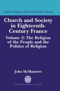 Cover: Church and Society in Eighteenth-Century France: Volume 2: The Religion of the People and the Politics of Religion - OUP eBook