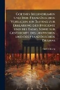 Cover: Goethes Seelendramen Und Ihre Franzosischen Vorlagen; Ein Beitrag Zur Erklarung Der Iphigenie End Des Tasso, Sowie Sur Geschichte Des Deutschen Und Des Franzosischen Dramas - Nabu Press