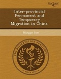 Cover: Inter-Provincial Permanent and Temporary Migration in China - Proquest, Umi Dissertation Publishing