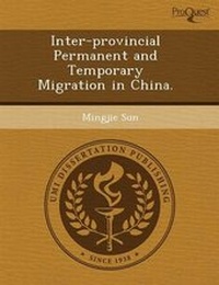 Enlarge image Cover: Inter-Provincial Permanent and Temporary Migration in China - Proquest, Umi Dissertation Publishing