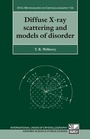 Cover: Diffuse X-Ray Scattering and Models of Disorder - Oxford University Press