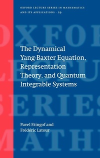 Enlarge image Cover: The Dynamical Yang-Baxter Equation, Representation Theory, and Quantum Integrable Systems - Oxford University Press