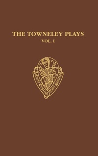 Enlarge image Cover: The Towneley Plays: Volume I: Introduction and Text - Oxford University Press