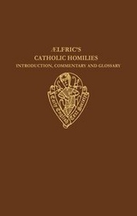Enlarge image Cover: Aelfric's Catholic Homilies: Introduction, Commentary, and Glossary - Oxford University Press