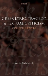 Enlarge image Cover: Greek Lyric, Tragedy, and Textual Criticism - Oxford University Press