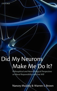 Enlarge image Cover: Did My Neurons Make Me Do It? - Oxford University Press