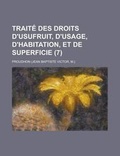 Cover: Traite Des Droits D'Usufruit, D'Usage, D'Habitation, Et de Superficie (7) - Rarebooksclub.com