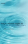 Cover: Ways a World Might Be - Oxford University Press