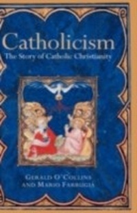 Abbildung von: Catholicism The Story of Catholic Christianity - Oxford University Press