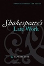 Cover: Shakespeare's Late Work - Oxford University Press