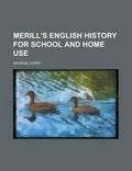 Cover: Merill's English History for School and Home Use - Rarebooksclub.com