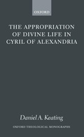 Cover: The Appropriation of Divine Life in Cyril of Alexandria - Oxford University Press