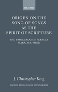 Cover: Origen on the Song of Songs as the Spirit of Scripture - Oxford University Press