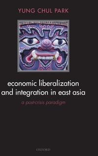 Enlarge image Cover: Economic Liberalization and Integration in East Asia - Oxford University Press