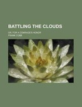 Cover: Battling the Clouds; Or, for a Comrade's Honor - Rarebooksclub.com
