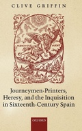 Cover: Journeymen-Printers, Heresy, and the Inquisition in Sixteenth-Century Spain - Oxford University Press