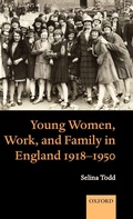 Cover: Young Women, Work, and Family in England 1918-1950 - Oxford University Press