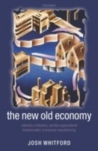 Abbildung von: New Old Economy Networks, Institutions, and the Organizational Transformation of American Manufacturing - Oxford University Press