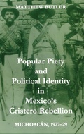 Cover: Popular Piety and Political Identity in Mexico's Cristero Rebellion - Oxford University Press
