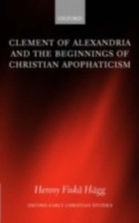 Abbildung von: Clement of Alexandria and the Beginnings of Christian Apophaticism - Oxford University Press