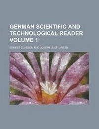 Enlarge image Cover: German Scientific and Technological Reader Volume 1 - Rarebooksclub.com