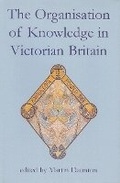 Cover: The Organisation of Knowledge in Victorian Britain - Oxford University Press